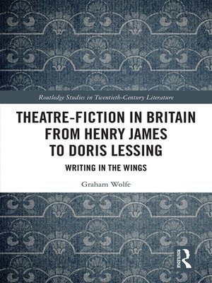 cover image of Theatre-Fiction in Britain from Henry James to Doris Lessing